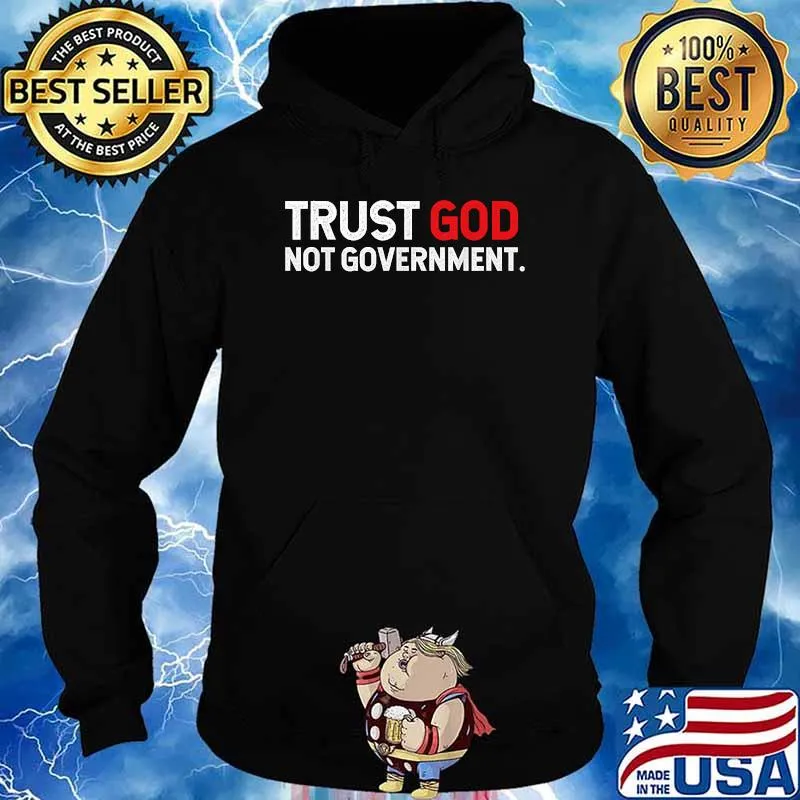 Trust God Not Government T-Shirt Hoodie