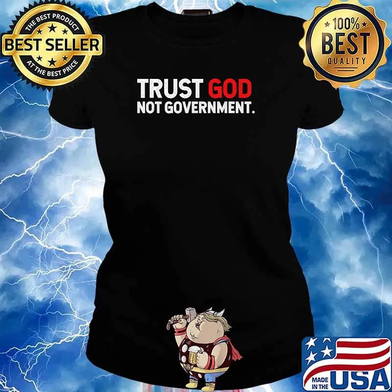 Trust God Not Government T-Shirt Ladies tee