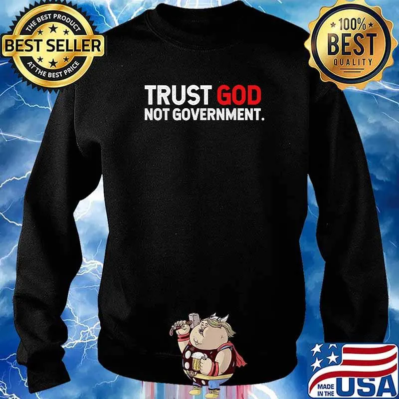 Trust God Not Government T-Shirt Sweater