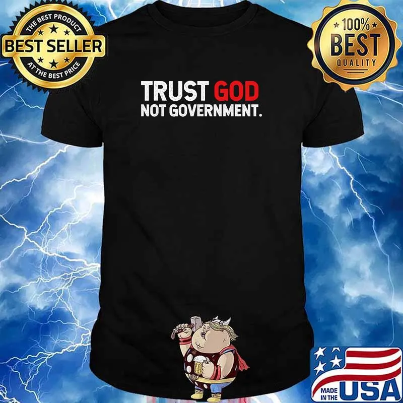 Trust God Not Government T-Shirt