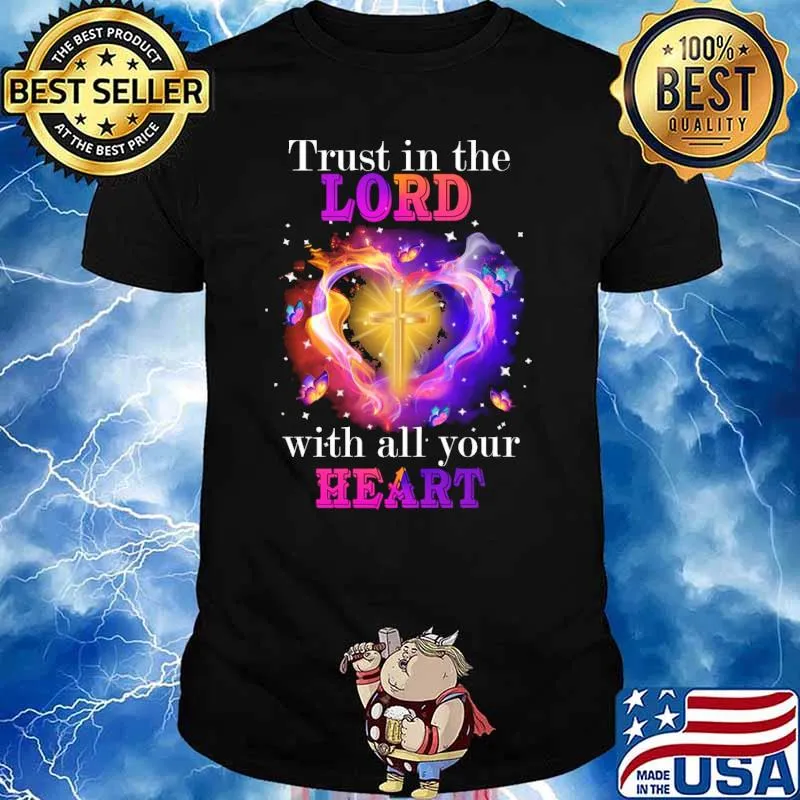 Trust in the lord with all your heart Christian Bible shirt