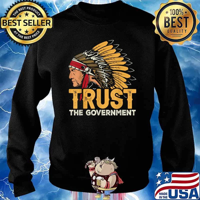 Trust The Government Skull Native American Day Indian T-Shirt Sweater