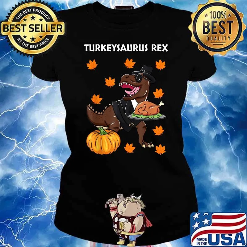 Turkeysaurus Rex Thanksgiving Day Dinosaur Turkey Dinner T-Shirt Ladies tee