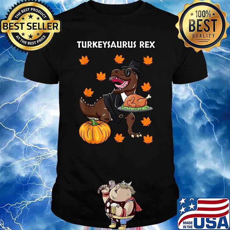 Turkeysaurus Rex Thanksgiving Day Dinosaur Turkey Dinner T-Shirt