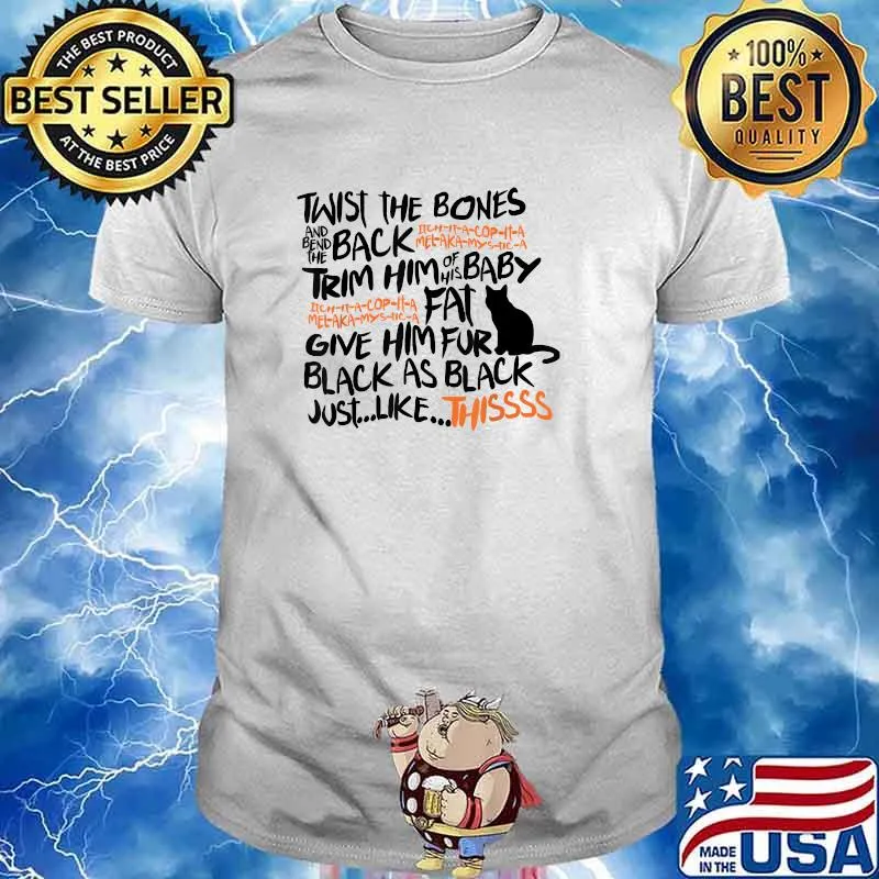 Twist The Bones And Bend The Back Trim Him Of His baby Give Him Black As Black Happy Halloween 2021 T-Shirt