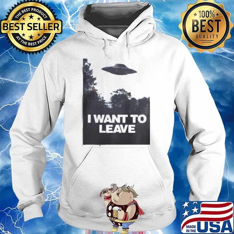 UFO Alien Believers I Want To Leave Shirt Hoodie