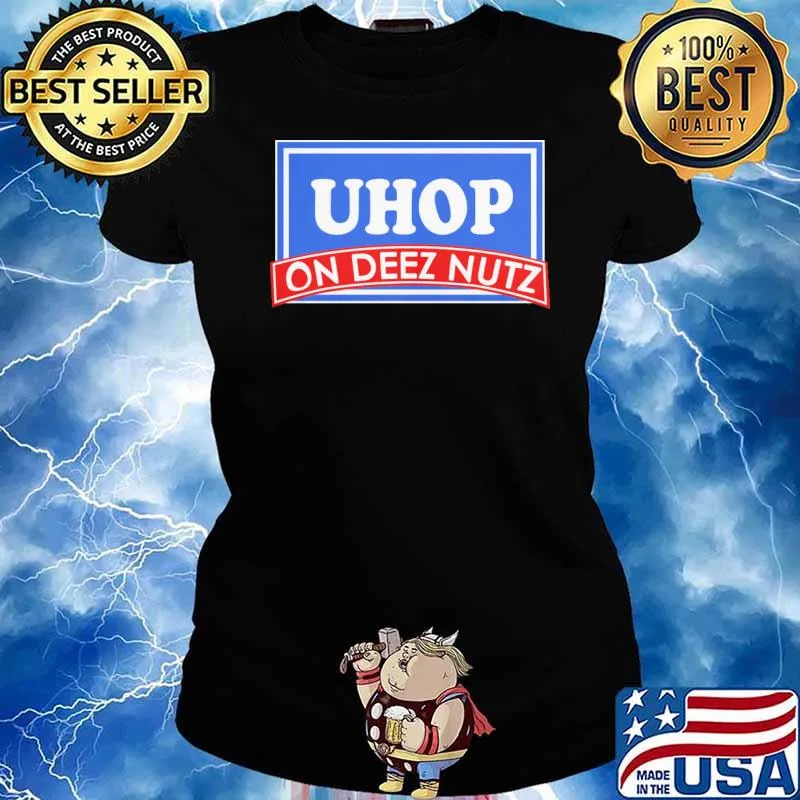 Uhop on deez nutz s Ladies tee