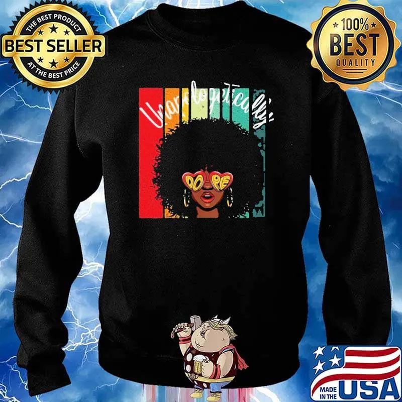 Unapologetically Dope African Black Women Shirt Sweater