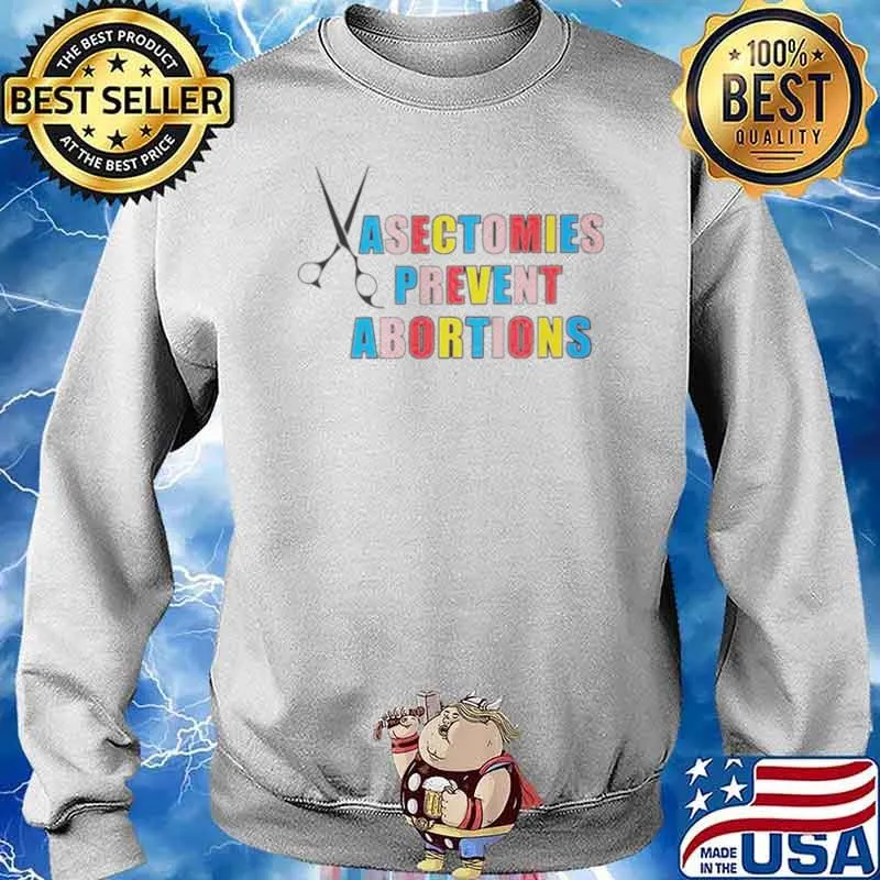 Vasectomies prevent abortions s Sweater