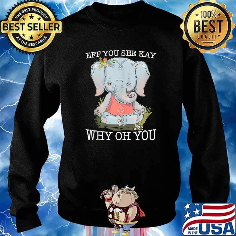 Vintage Elephant Yoga Lover Eff You See Kay Why Oh You T-Shirt Sweater