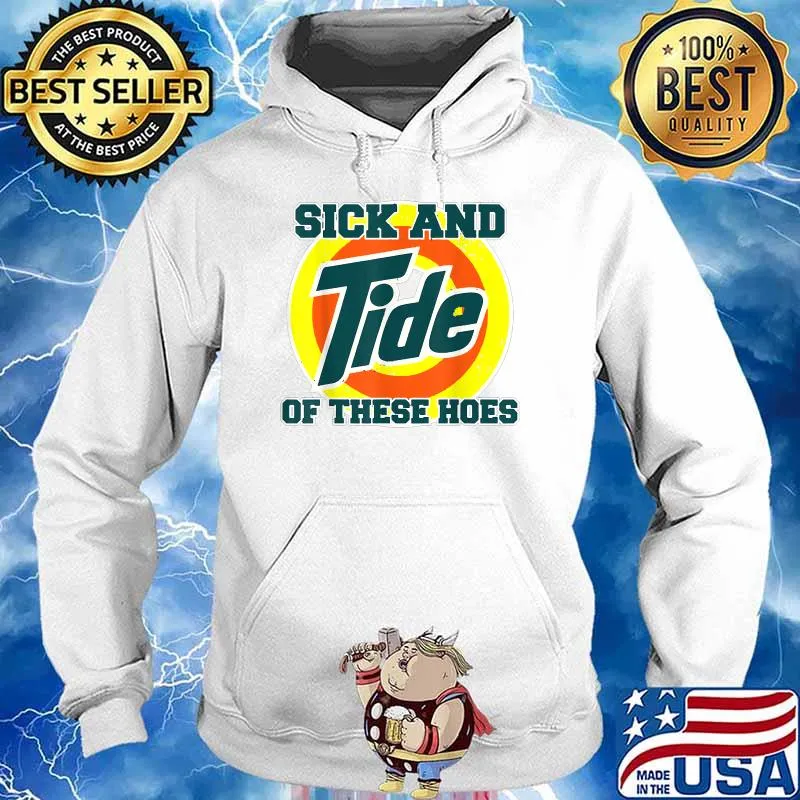 Vintage Sick And Tide Of These Hoes T-Shirt Hoodie