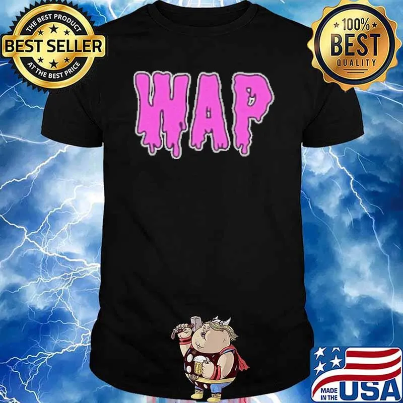 Wap wet ass pssy shirt