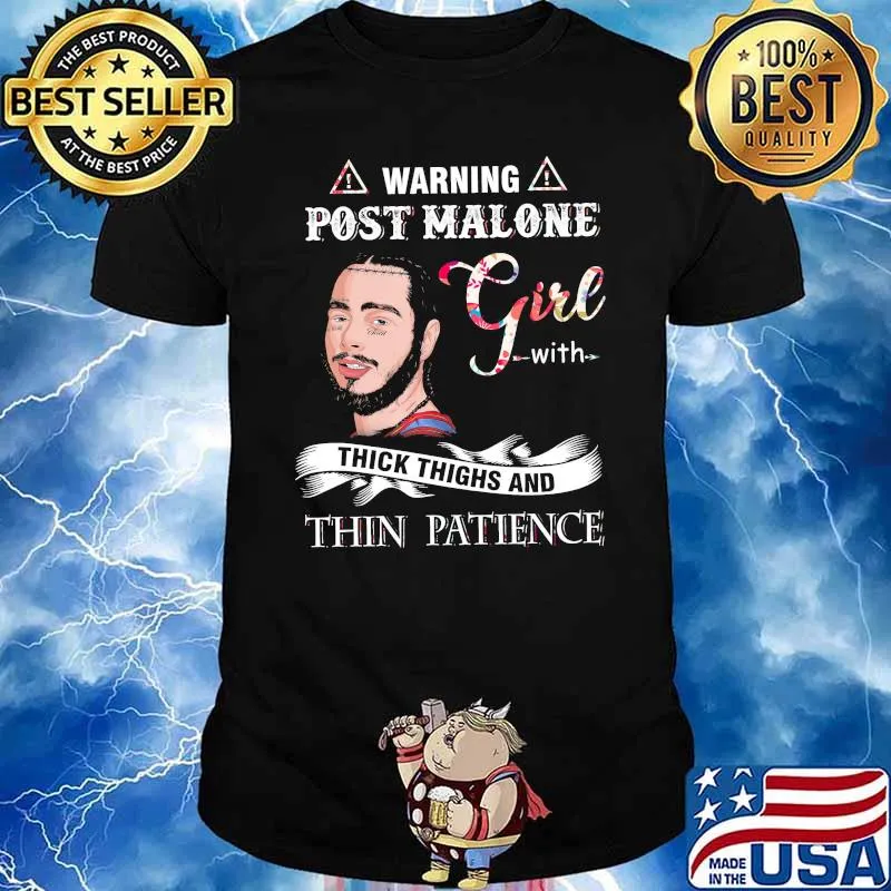 Warning post malone girl with thick thighs and thin patience shirt