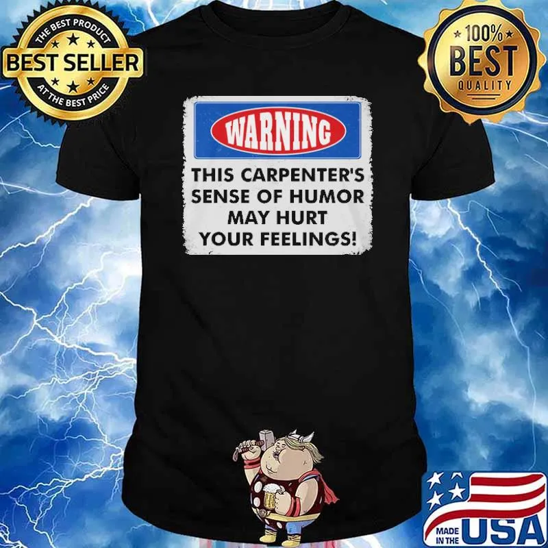 Warning this carpenters sense of humor may hurt your feelings shirt
