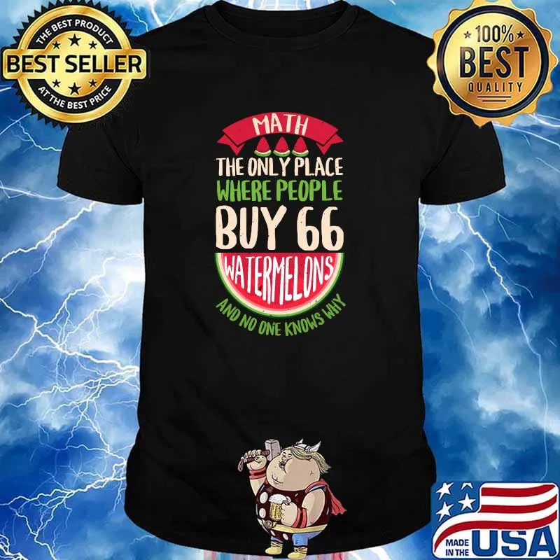 Watermelon Discover Math The Only Place Where People Buy 66 Teacher Summer Mathematics T-Shirt