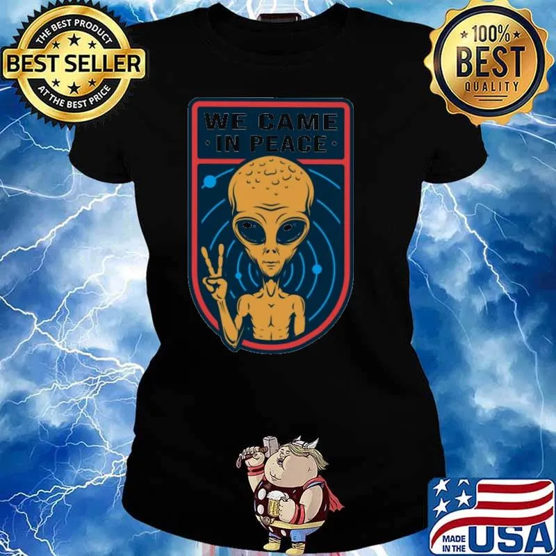 We Came In Peace Alein Shirt Ladies tee