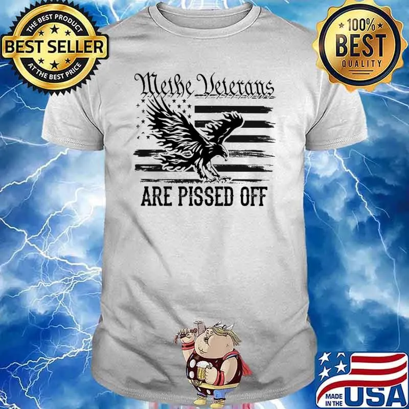 WE THE VETERANS ARE PISSED OFF american flag shirt