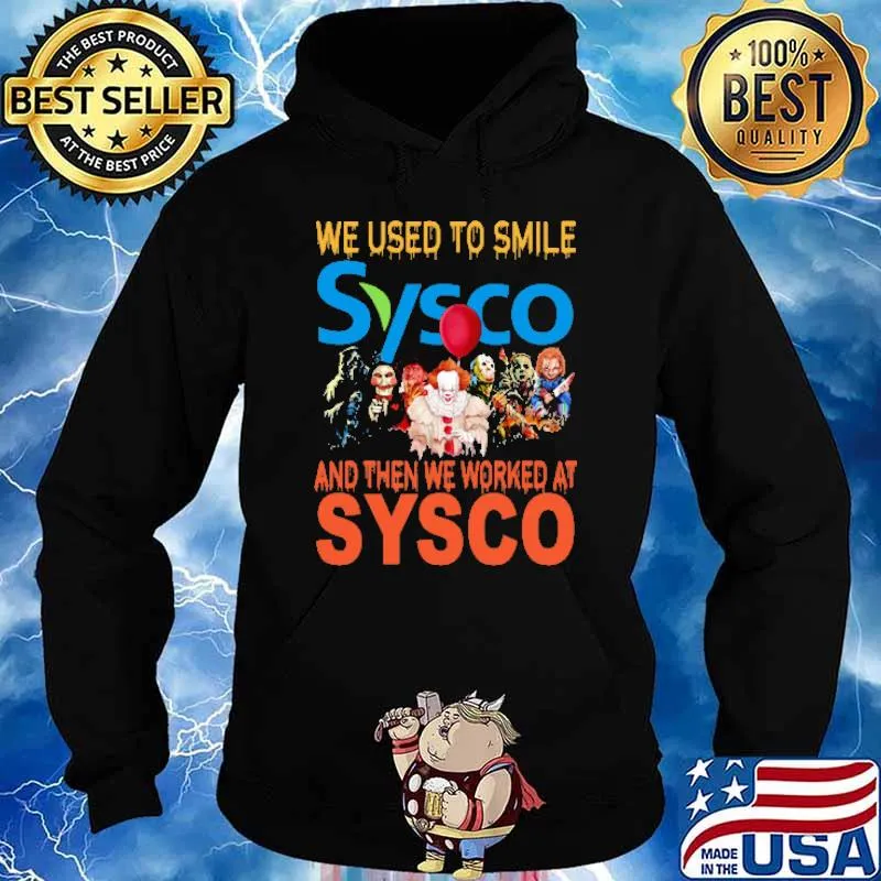 We used to smile Sysco and then we worked at Sysco horror halloween s Hoodie