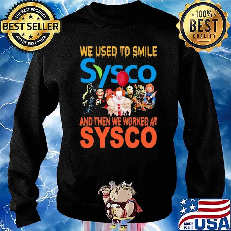 We used to smile Sysco and then we worked at Sysco horror halloween s Sweater