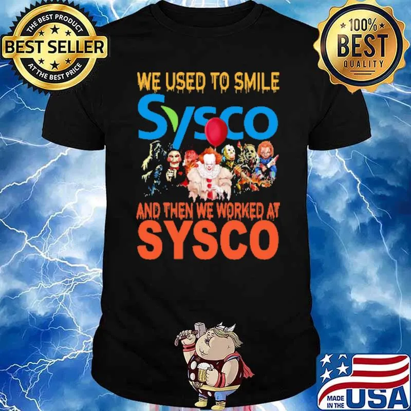 We used to smile Sysco and then we worked at Sysco horror halloween shirt