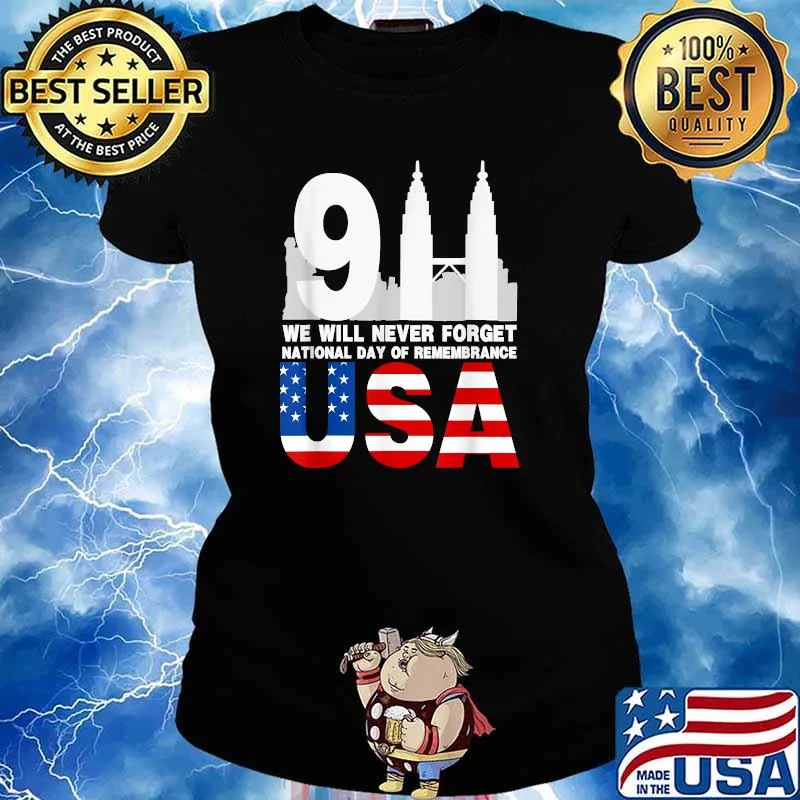 We will never Forget,national day of remembrance patriot 911 T-Shirt Ladies tee