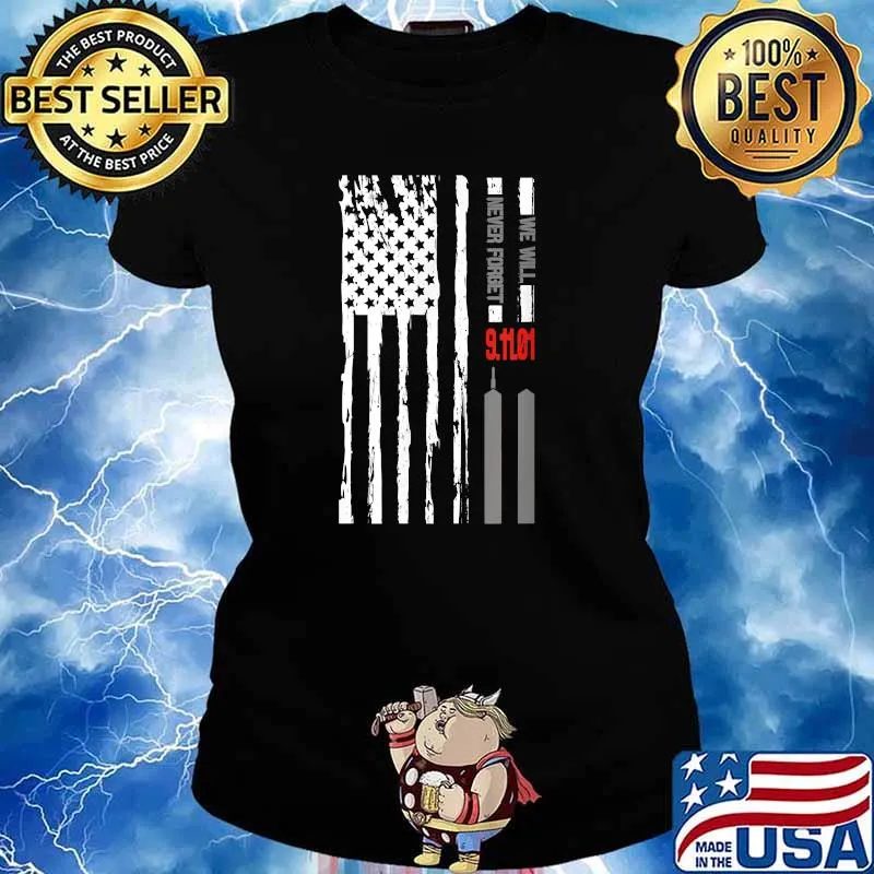We will Never Forget Patriotic 911 American Flag 2021 T-Shirt Ladies tee
