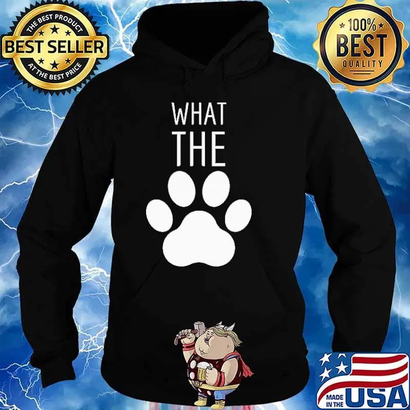 What The Paw Dog Shirt Hoodie