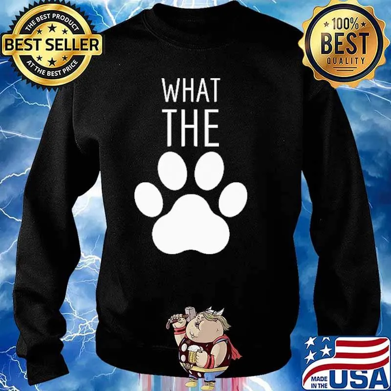 What The Paw Dog Shirt Sweater