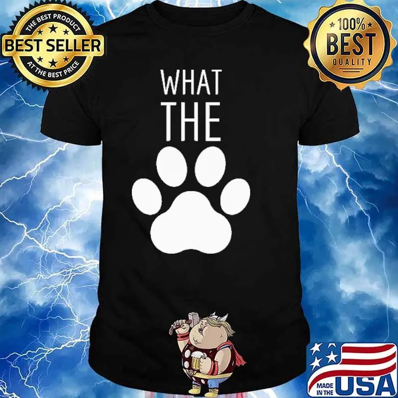 What The Paw Dog Shirt