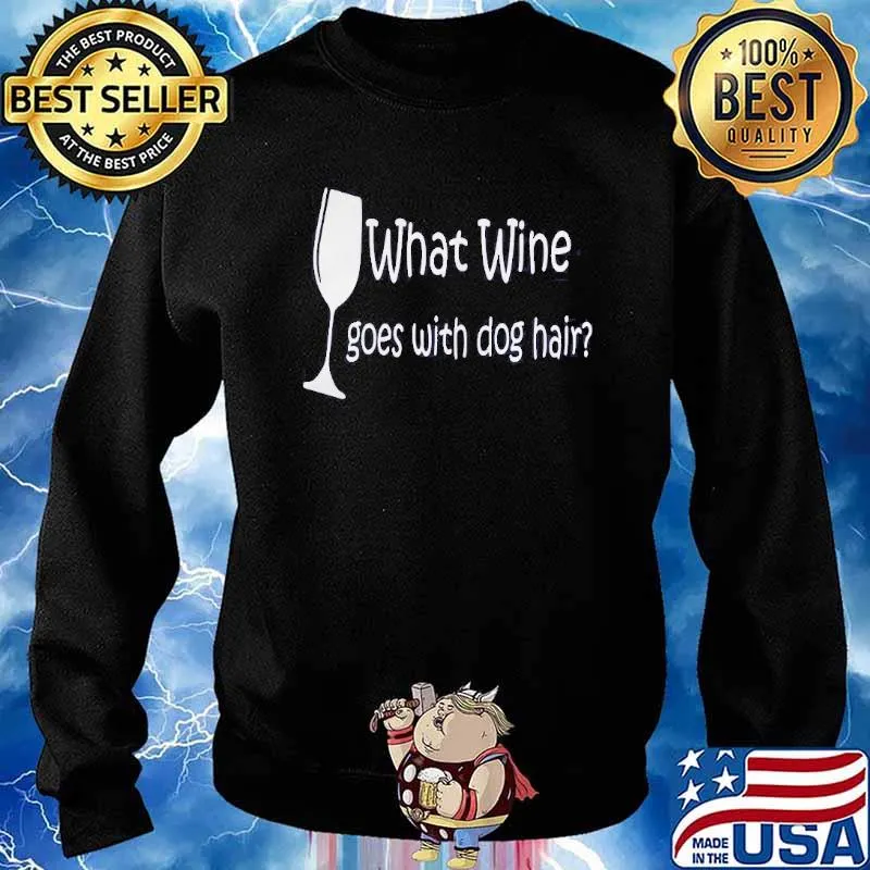 What wine goes with dog hair s Sweater