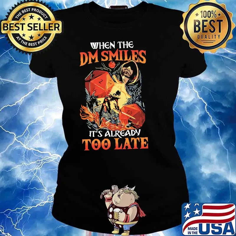 When the dm smiles its already too late s Ladies tee