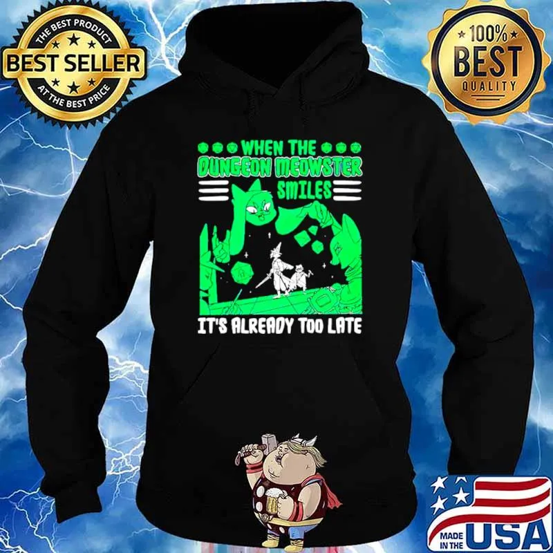 When the dungeon meowster smiles its already too late s Hoodie