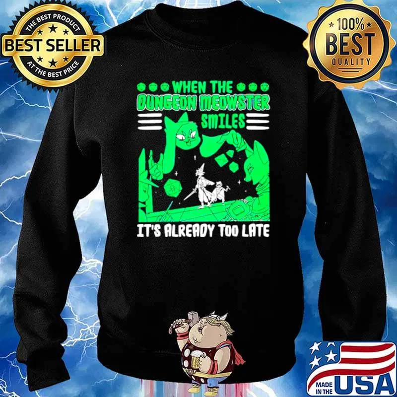 When the dungeon meowster smiles its already too late s Sweater