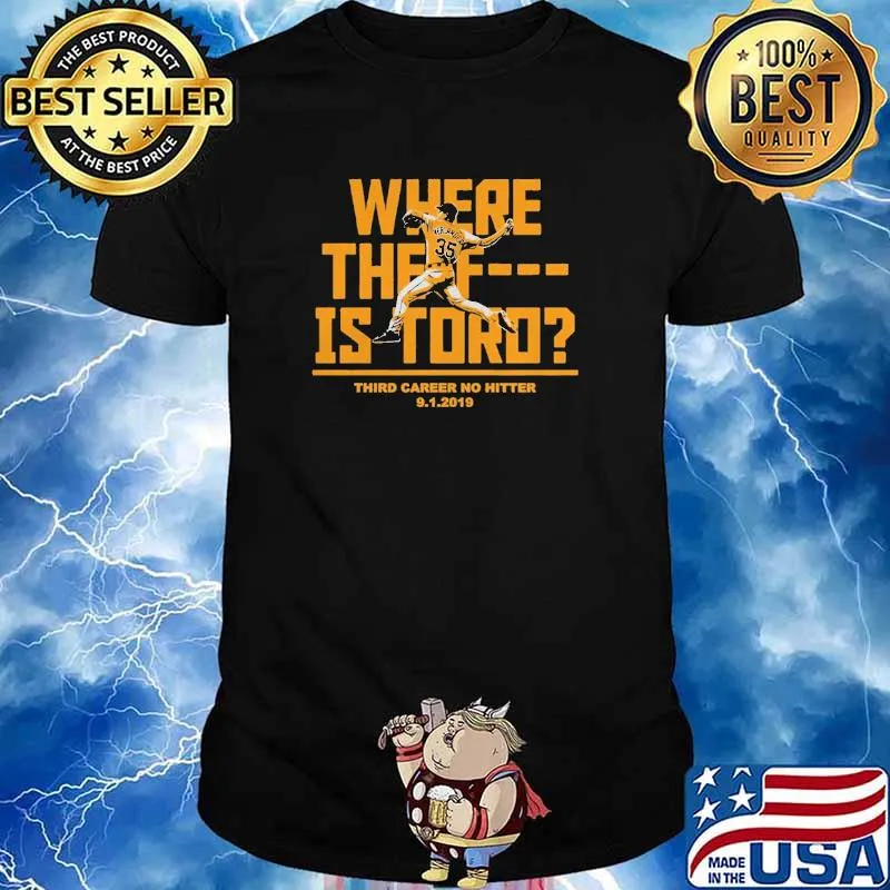 Where The F Is Toro Third Career No Hitter Justin Verlander shirt