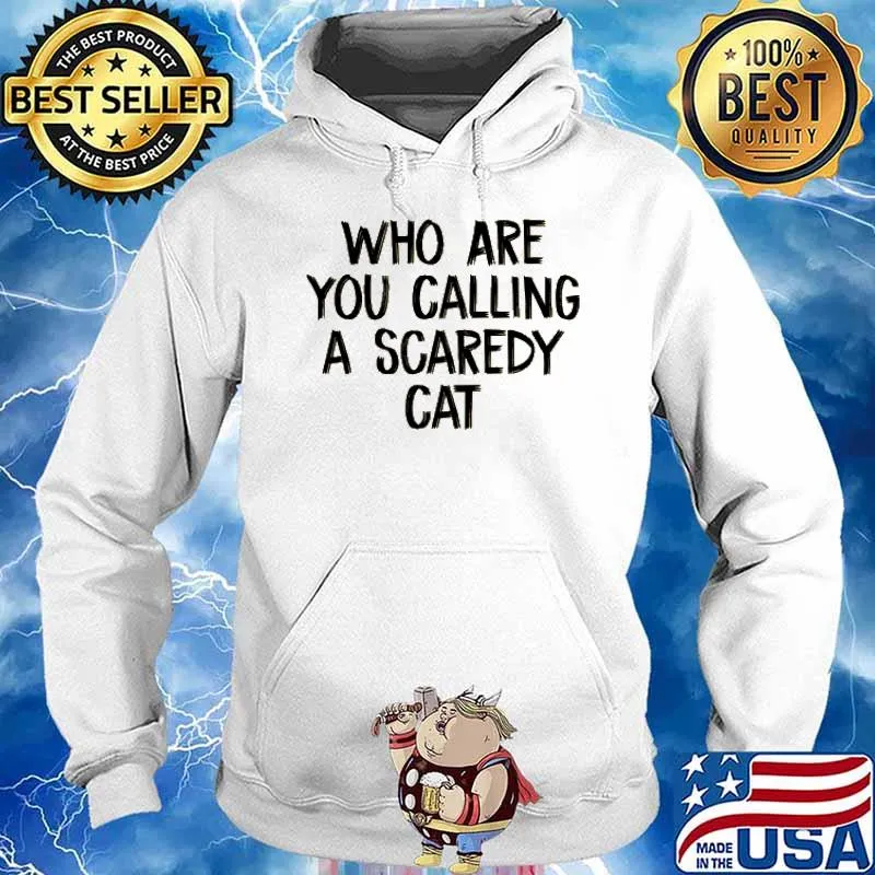 Who are you calling a Scaredy Cat s Hoodie