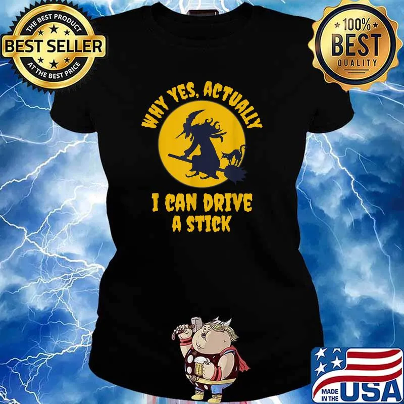 Why Yes Actually I Can Drive a Stick Funny Halloween Witch T-Shirt Ladies tee