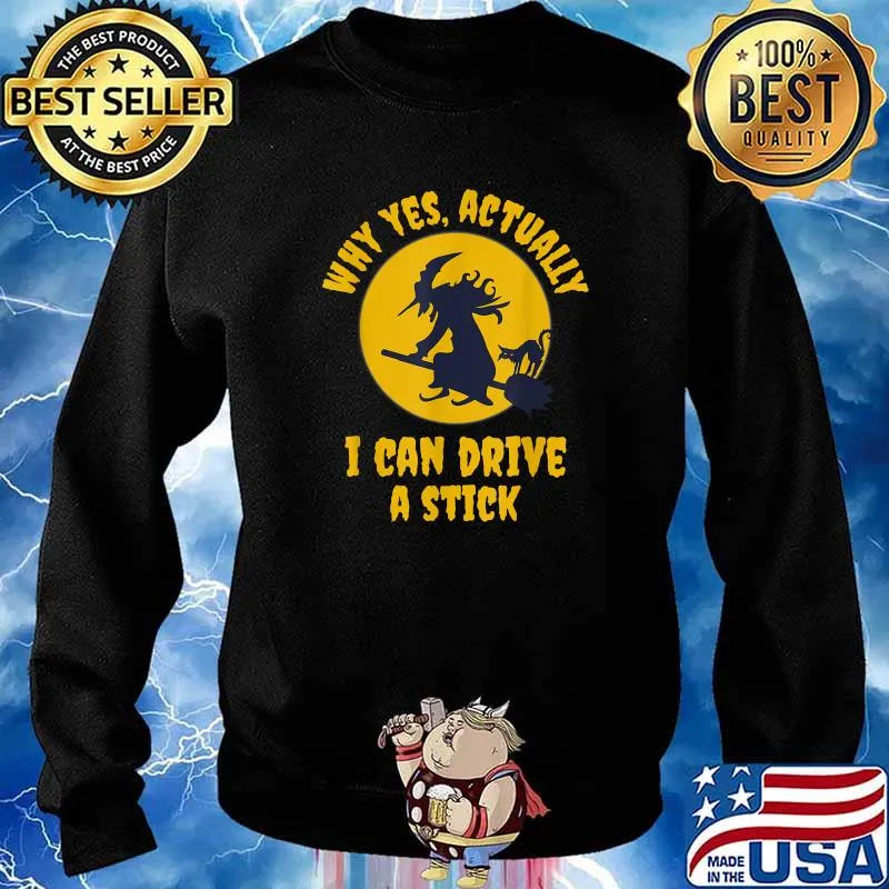 Why Yes Actually I Can Drive a Stick Funny Halloween Witch T-Shirt Sweater