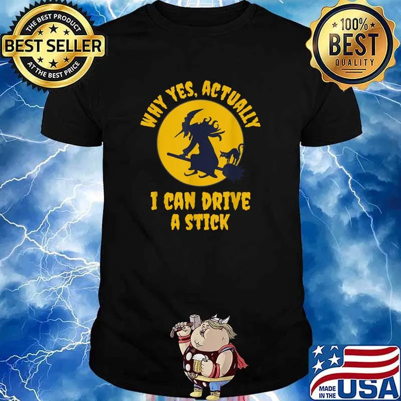 Why Yes Actually I Can Drive a Stick Funny Halloween Witch T-Shirt