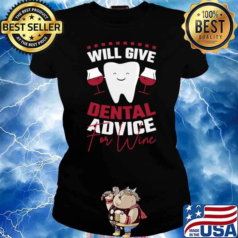 Will Give Dental Advice For Wine Dentist T-Shirt Ladies tee
