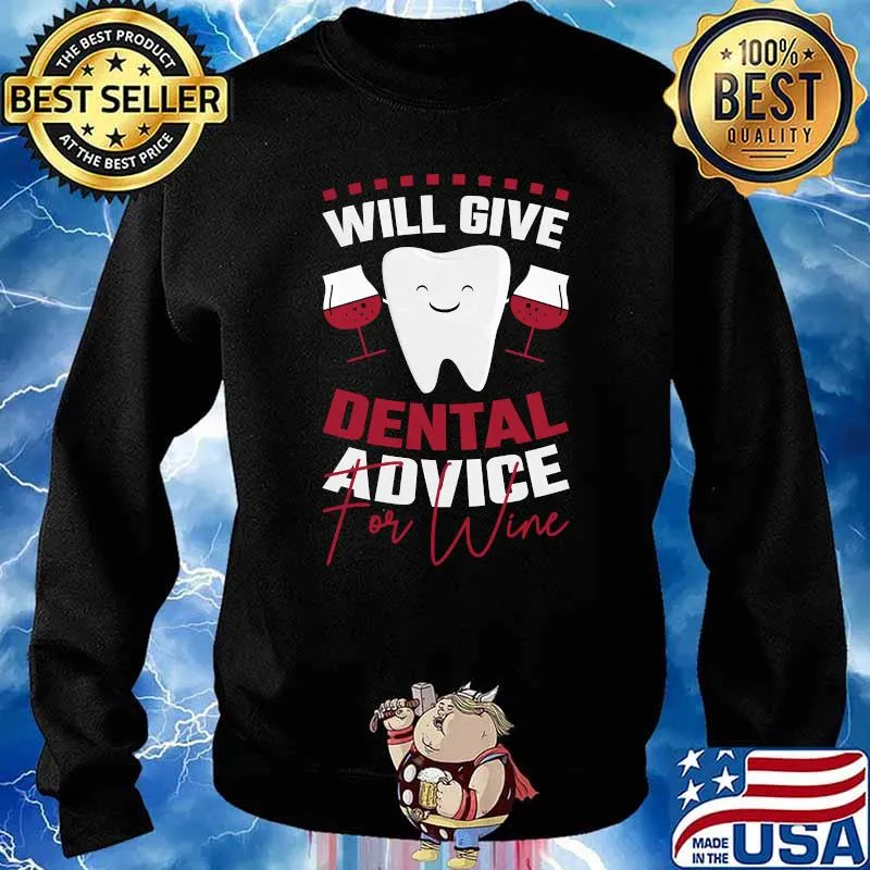 Will Give Dental Advice For Wine Dentist T-Shirt Sweater