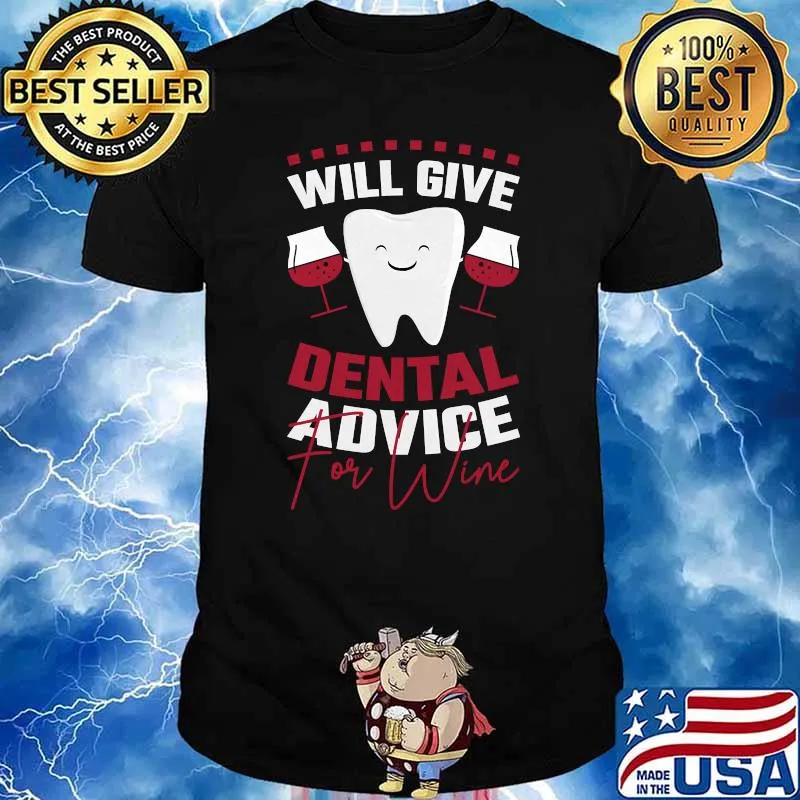Will Give Dental Advice For Wine Dentist T-Shirt