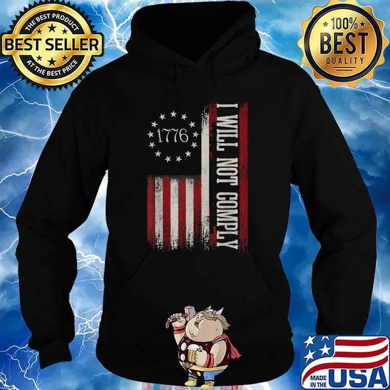 Will Not Comply No Mandates American flag T-Shirt Hoodie