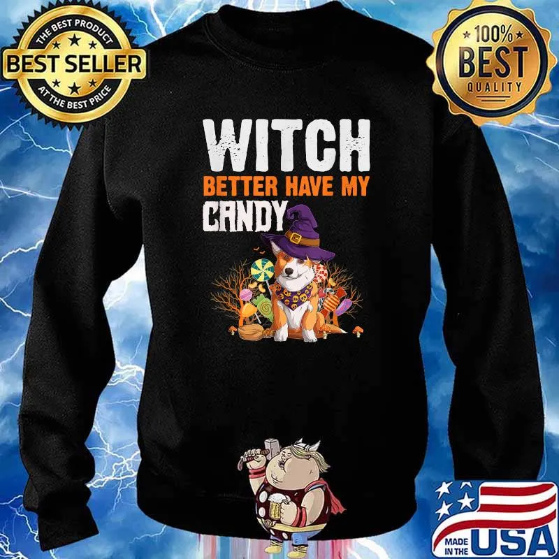 Witch Better Have My Candy Corgi Halloween Costume T-Shirt Sweater