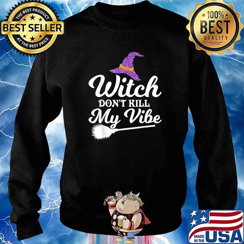 Witch Don't Kill My Vibe Halloween T-Shirt Sweater