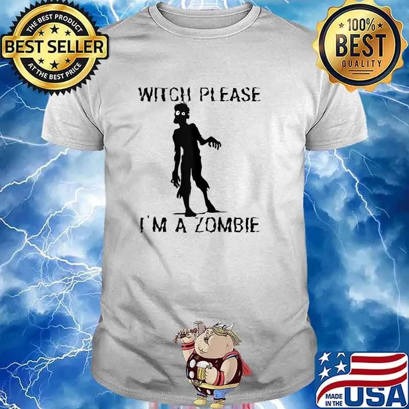 Witch Please I Am A Zombie Halloween T-Shirt