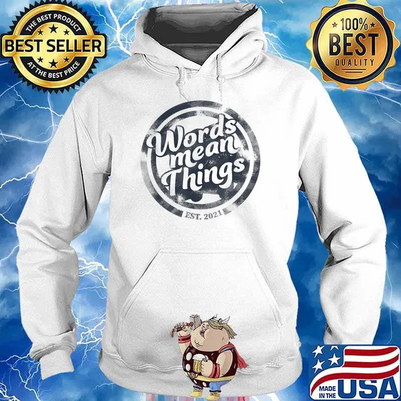 Words Mean Things Est 2021 T-Shirt Hoodie