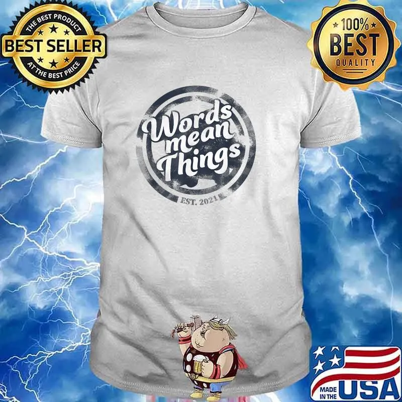 Words Mean Things Est 2021 T-Shirt