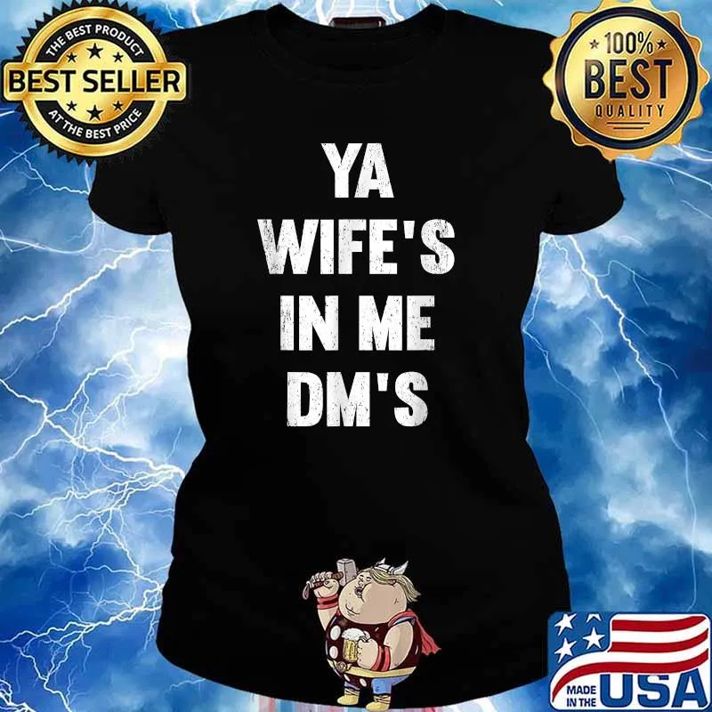 Ya Wife's In Me DM's Shocker Dad-A-Base Dad Jokes T-Shirt Ladies tee
