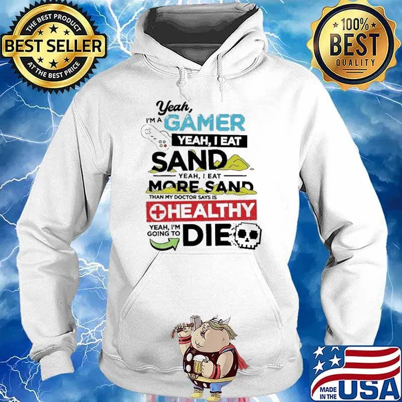 Yeah I’m a gamer yeah I eat sand yeah I eat more sand s Hoodie