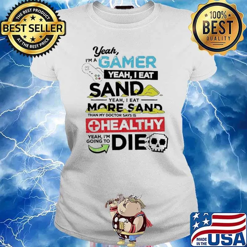 Yeah I’m a gamer yeah I eat sand yeah I eat more sand s Ladies tee